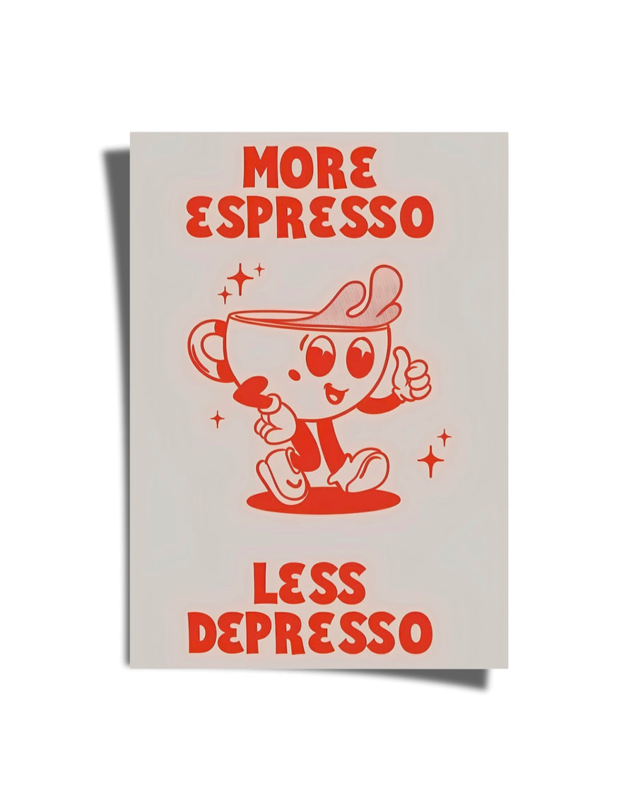 More Espresso Less Depresso Poster